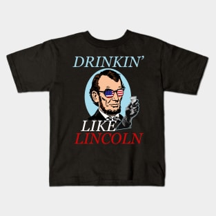 Independence Day Gifts Drinking Like Abe Lincoln 4Th July Independence Day Abe Lincoln Memorial Day Kids T-Shirt